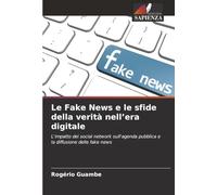 Le Fake News e le sfide della verità nell’era digitale: L'impatto dei social network sull'agenda pubblica e la diffusione delle fake news