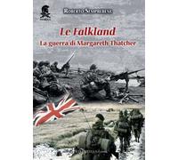 Le Falkland. La guerra di Margareth Thatcher. Nuova ediz.