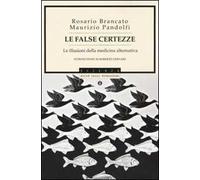 Le false certezze. Le illusioni della medicina alternativa