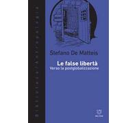 Le false libertà. Verso la postglobalizzazione