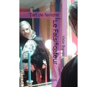 Le Falsificateur: "l'art de feindre"