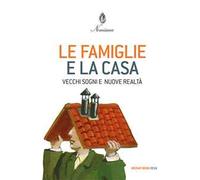 Le famiglie e la casa. Vecchi sogni e nuove realtà