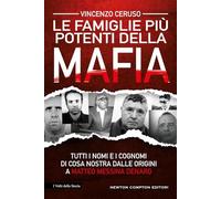 Le famiglie più potenti della mafia. Tutti i nomi e i cognomi di Cosa Nostra dalle origini a Matteo Messina Denaro