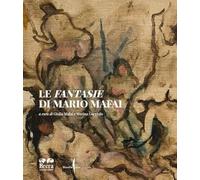 Le Fantasie di Mario Mafai. Ediz. a colori