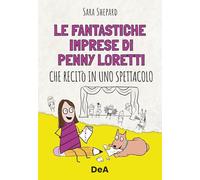 Le fantastiche imprese di Penny Loretti che recitò in uno spettacolo