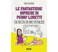 Le fantastiche imprese di Penny Loretti che recitò in uno spettacolo