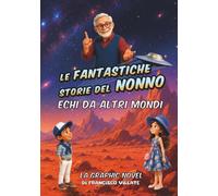 LE FANTASTICHE STORIE DEL NONNO: ECHI DA ALTRI MONDI