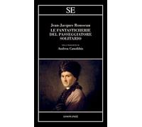 Rousseau,Jean-Jacques. - Le fantasticherie del passeggiatore solitario.