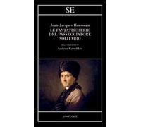 Rousseau,Jean-Jacques. - Le fantasticherie del passeggiatore solitario.
