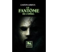 Le Fantôme de l’Opéra: Roman gothique au cœur de l’Opéra de Paris