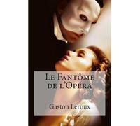 Gaston LeRoux Gaston Leroux Edibooks Le Fantome de l'Opera (Tascabile)