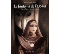 Le fantôme de l'opéra: D'après le roman de Gaston Leroux