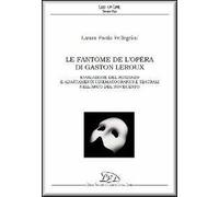 Le fantôme de l'Opéra di Gaston Leroux. Evoluzione del romanzo e adattamenti cinematografici e teatrali nell'arco del Novecento