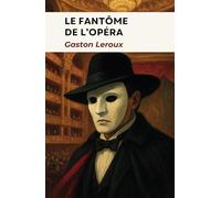 Le Fantôme de l'Opéra: édition intégrale