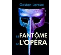 Le Fantôme de l'Opéra: Roman policier & Romance fantastique