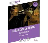 Le Fantôme de l'Opéra: Texte abrégé et dossier