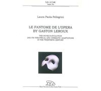Le Fantôme de l'Opéra. The novel's evolution and its theatrical and cinematic ad