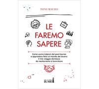 Le faremo sapere. Come uscire indenni dal post-laurea e approdare felici al mondo del lavoro: il mio viaggio dantesco da neolaureato a lavoratore