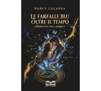 Le farfalle blu oltre il tempo: Siamo ieri ora e sempre