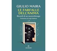 Libri Giulio Maira - Le Farfalle Dell'anima. Ricordi Di Un Neurochirurgo