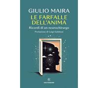 Libri Giulio Maira - Le Farfalle Dell'anima. Ricordi Di Un Neurochirurgo