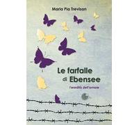 Le farfalle di Ebensee. L'eredità dell'amore