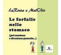 Le farfalle nello stomaco (poi muoiono e diventano puzzette)