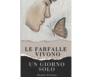Le farfalle vivono un giorno solo