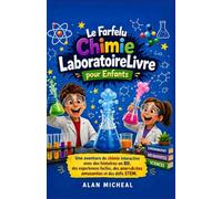 Le Farfelu Chimie LaboratoireLivre pour Enfants: Une aventure de chimie interactive avec des histoires en BD, des expériences faciles, des anecdotes amusantes et des défis STEM