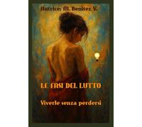 LE FASI DEL LUTTO: Viverle senza perdesi