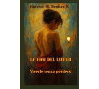 LE FASI DEL LUTTO: Viverle senza perdesi