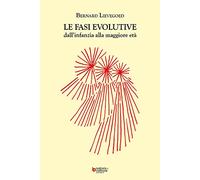 Libri Lievegoed Bernard - Le Fasi Evolutive Dall'infanzia Alla Maggiore Eta