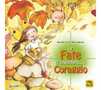 Le fate ci insegnano... il coraggio. Ediz. illustrata