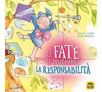 Le fate ci insegnano... la responsabilità. Ediz. a colori