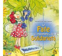 Le fate ci insegnano... la solidarietà. Ediz. a colori