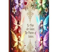 Le Fate dei Colori - The Fairies of Colors: Testi paralleli: Studia l'italiano e i colori e le sfumature. - Parallel texts: Study Italian and colors and shades.