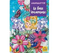 Le fate incantate. Coloraglitter