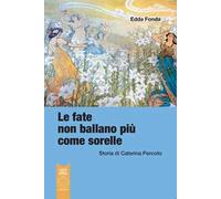 Le fate non ballano più come sorelle. Storia di Caterina Percoto
