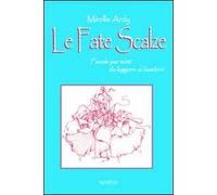 Le fate scalze. Favole per nonni da leggere ai bambini