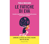 Le fatiche di Eva. Cronache di sopravvivenza in un mondo di parità promessa ma non ancora realizzata