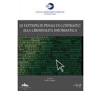 Le fattispecie penali di contrasto alla criminalità informatica
