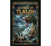 Le fauci di Tlaloc: avventure tra gli Aztechi