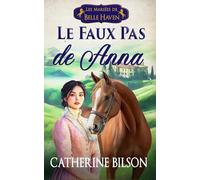 Le Faux Pas de Anna: Une romance Régence douce, pleine d’espions, de secrets et de baisers volés
