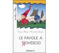 Le favole a rovescio. Ediz. illustrata