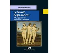 Le favole degli antichi. Miti, leggende, eroi nella Divina Commedia