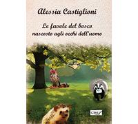 Le favole del bosco nascosto agli occhi dell'uomo