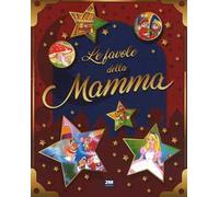 Le favole della mamma. Ediz. a colori
