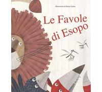 Le favole di Esopo. Ediz. illustrata