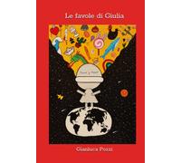 Le favole di Giulia: per diventare grandi e tornare piccini