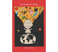 Le favole di Giulia: per diventare grandi e tornare piccini